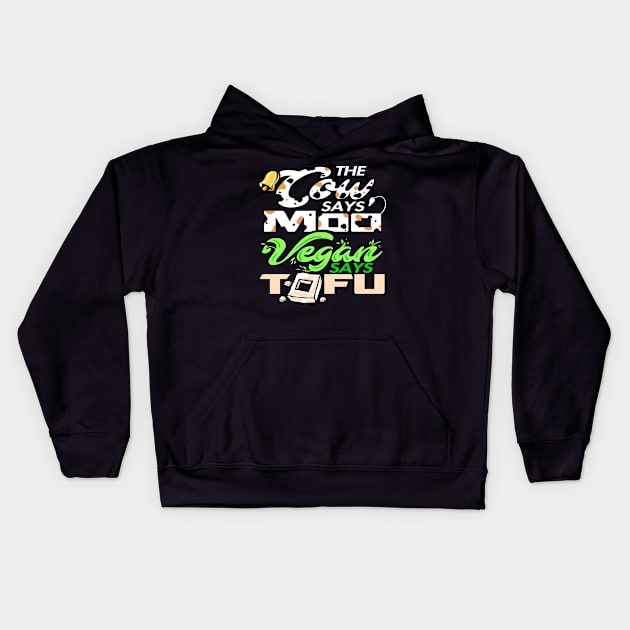 The Cow Says Moo Vegan Says Tofu Kids Hoodie by YouthfulGeezer